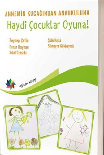 Haydi Çocuklar Oyuna! - Annemin Kucağından Ana Okuluna %10 indirimli Z