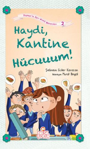 Haydi Kantine Hücuuuum! / Zeynep'in Aşırı Komik Maceraları -2 %20 indi