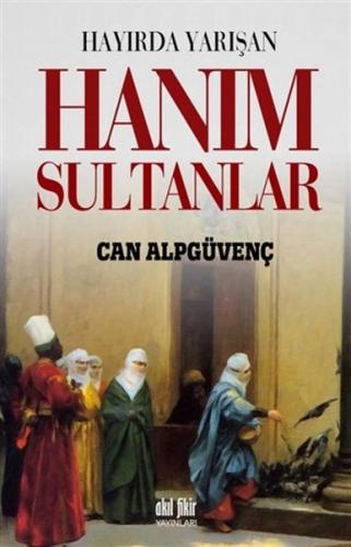 Hayırda Yarışan Hanım Sultanlar %12 indirimli Can Alpgüvenç