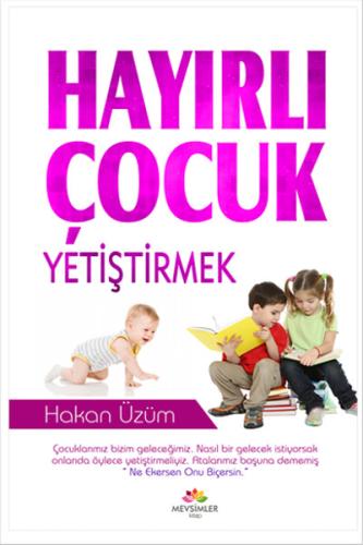 Hayırlı Çocuk Yetiştirmek %20 indirimli HAKAN ÜZÜM