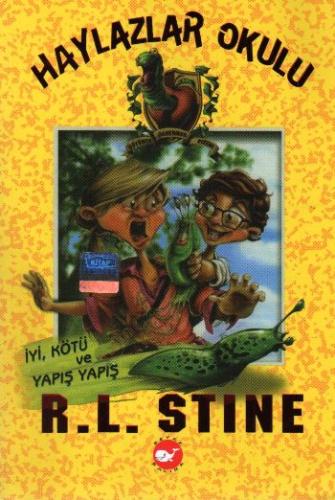 Haylazlar Okulu 3 - İyi Kötü ve Yapış Yapış R. L. Stine