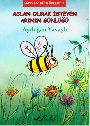 Hayvan Günlükleri 7 - Aslan Olmak İsteyen Arının Günlüğü %15 indirimli