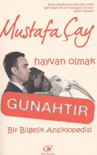 Hayvan Olmak Günahtır Bir Bilgelik Ansiklopedisi Mustafa Çay