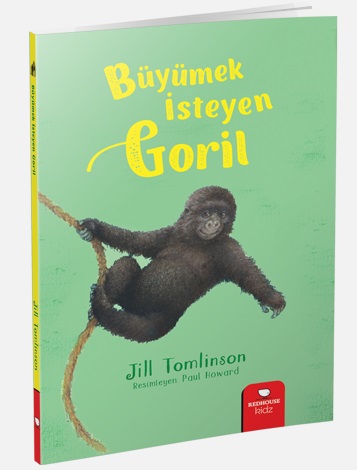 Hayvan Öyküleri Serisi - Büyümek İsteyen Goril %15 indirimli Jill Toml