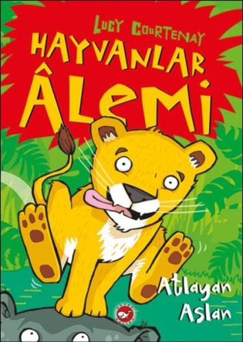 Hayvanlar Alemi 1. Kitap - Atlayan Aslan Lucy Courtenay