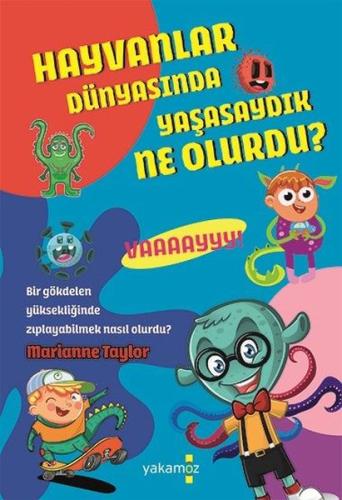 Hayvanlar Dünyasında Yaşasaydık Ne Olurdu ? Marianne Taylor