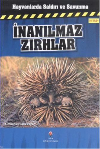 Hayvanlarda Saldırı ve Savunma - İnanılmaz Zırhlar Kimberley Jane Pryo