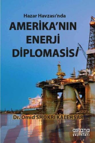 Hazar Havzası'nda Amerika'nın Enerji Diplomasisi %3 indirimli Omid Sho