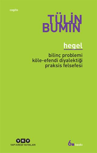 Hegel / Bilinç Problemi, Köle-Efendi Diyalektiği, Praksis Felsefesi %1