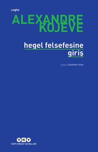 Hegel Felsefesine Giriş %18 indirimli Alexandre Kojeve