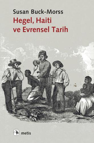 Hegel, Haiti ve Evrensel Tarih %10 indirimli Susan Buck Morss