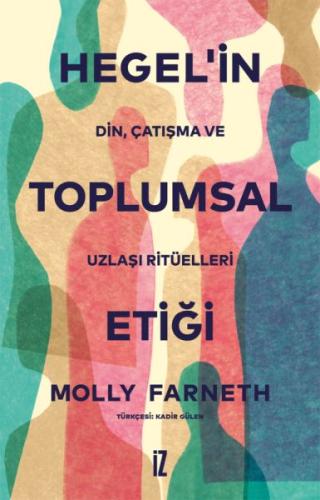 Hegel’in Toplumsal Etiği %15 indirimli Molly Farneth