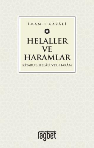 Helaller ve Haramlar - Kitabu’l-Helali Ve’l-Haram İmam-ı Gazali