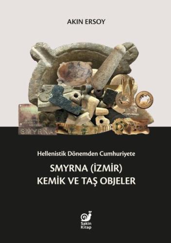 Hellenistik Dönemden Cumhuriyete Smyrna (İzmir) Kemik ve Taş Objeler %