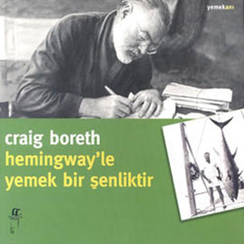 Hemingway'le Yemek Bir Şenliktir %15 indirimli Craig Boreth