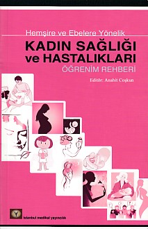 Hemşire ve Ebelere Yönelik Kadın Sağlığı ve Hastalıkları Öğrenim Rehbe