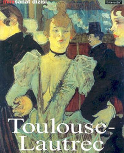 Henri de Toulouse-Lautrec: Hayatı ve Eserleri %10 indirimli Udo Felbin