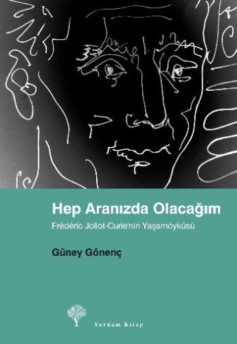 Hep Aranızda Olacağım Frederic Joliot-Curie'nin Yaşamöyküsü %12 indiri