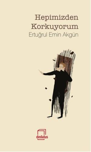 Hepimizden Korkuyorum Ertuğrul Emin Akgün