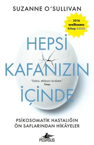 Hepsi Kafanızın İçinde: Psikosomatik Hastalığın Ön Saflarından Hikayel