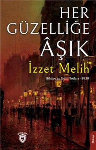 Her Güzelliğe Aşık Hikaye Ve Gezi Notları – 1938 %25 indirimli İzzet M