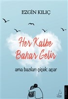 Her Kalbe Bahar Gelir Ama Bazıları Çiçek Açar %14 indirimli Ezgin Kılı