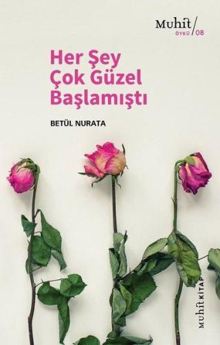 Her Şey Çok Güzel Başlamıştı %14 indirimli Betül Nurata