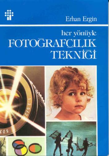 Her Yönüyle Fotoğrafçılık Tekniği %15 indirimli Erhan Ergin