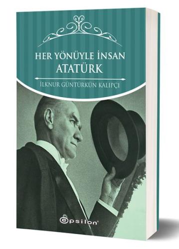 Her Yönüyle İnsan Atatürk (Karton Kapak) %10 indirimli İlknur Güntürkü