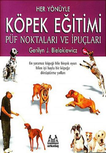 Her Yönüyle Köpek Eğitimi Püf Noktaları ve İpuçları %10 indirimli Geri