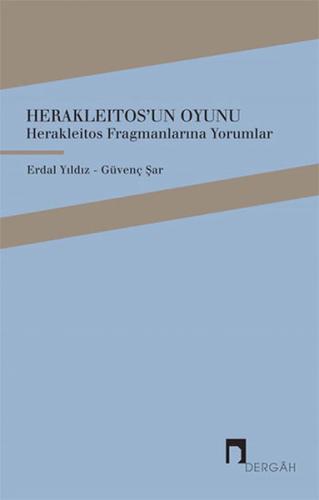 Herakleitosun Oyunu - Herakleitos Fragmanlarına Yorumlar %10 indirimli