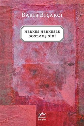 Herkes Herkesle Dostmuş Gibi... %10 indirimli Barış Bıçakçı