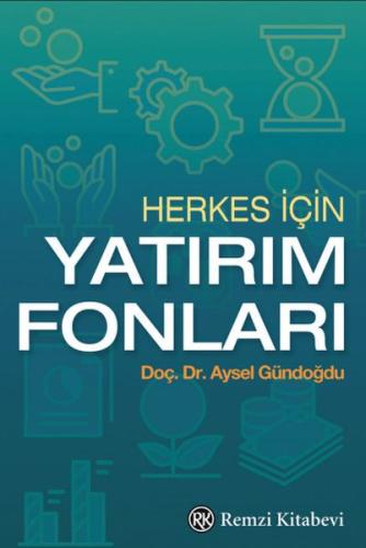 Herkes İçin Yatırım Fonları Aysel Gündoğdu