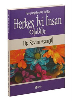 Herkes İyi İnsan Olabilir İnsan Değişken Bir Varlıktır Sevim Asımgil