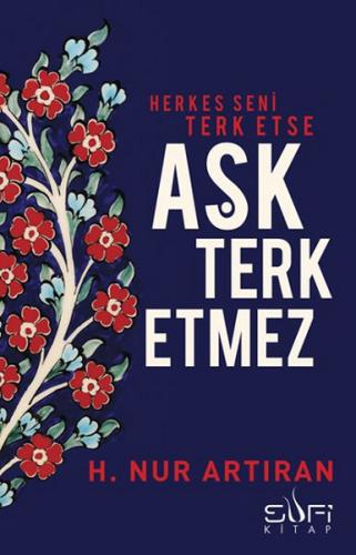 Herkes Seni Terk Etse Aşk Terk Etmez %17 indirimli H. Nur Artıran