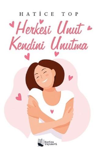 Herkesi Unut Kendini Unutma Hatice Top