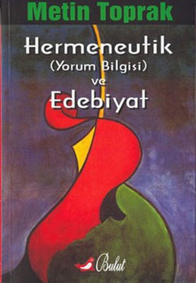 Hermeneutik (Yorum Bilgisi) ve Edebiyat Metin Toprak