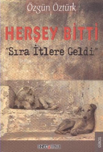 Herşey Bitti Sıra İtlere Geldi %16 indirimli Özgün Öztürk