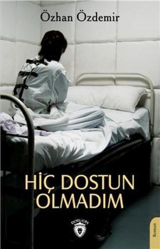 Hiç Dostun Olmadım %25 indirimli Özhan Özdemir