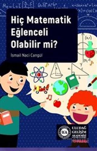 Hiç Matematik Eğlenceli Olabilir mi? %19 indirimli İsmail Naci Cangül