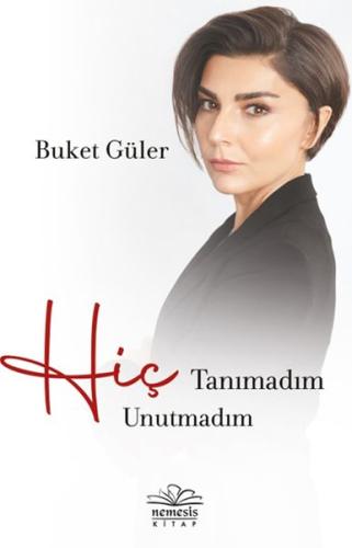 Hiç Tanımadım Hiç Unutmadım %10 indirimli Buket Güler