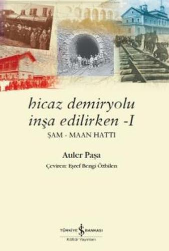 Hicaz Demiryolu İnşa Edilirken - 1 Şam Maan Hattı %31 indirimli Auler 