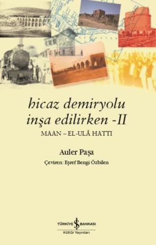 Hicaz Demiryolu İnşa Edilirken - II (Maan - El-Ulâ Hattı) %31 indiriml