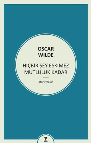 Hiçbir Şey Eskimez Mutluluk Kadar Oscar Wilde