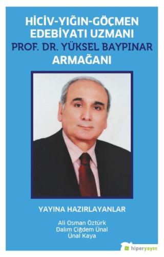 Hiciv-Yığın-Göçmen Edeniyatı Uzmanı Prof. Dr. Yüksel Baypınar Armağanı