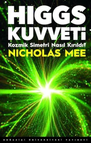 Higgs Kuvveti Kozmik Simetri Nasıl Kırıldı? Nicholas Mee