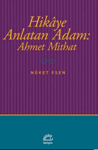 Hikaye Anlatan Adam: Ahmet Mithat %10 indirimli Nüket Esen