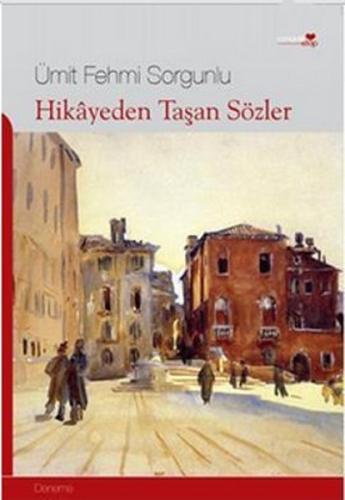 Hikayeden Taşan Sözler Ümit Fehmi Sorgunlu