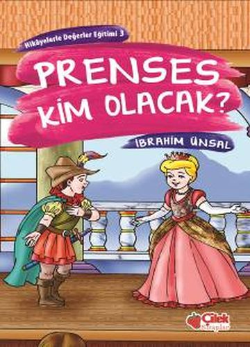 Hikayelerde Değerler Eğitimi 3 - Prenses Kim Olacak? %20 indirimli İbr