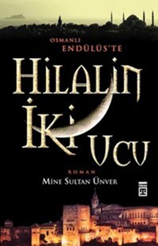 Hilal'in İki Ucu Osmanlı Endülüs'te %15 indirimli Mine Sultan Ünver